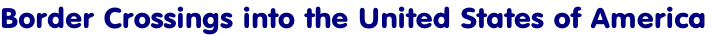 Border Crossings into the United States of America