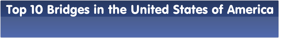 Top 10 Bridges in the United States of America 